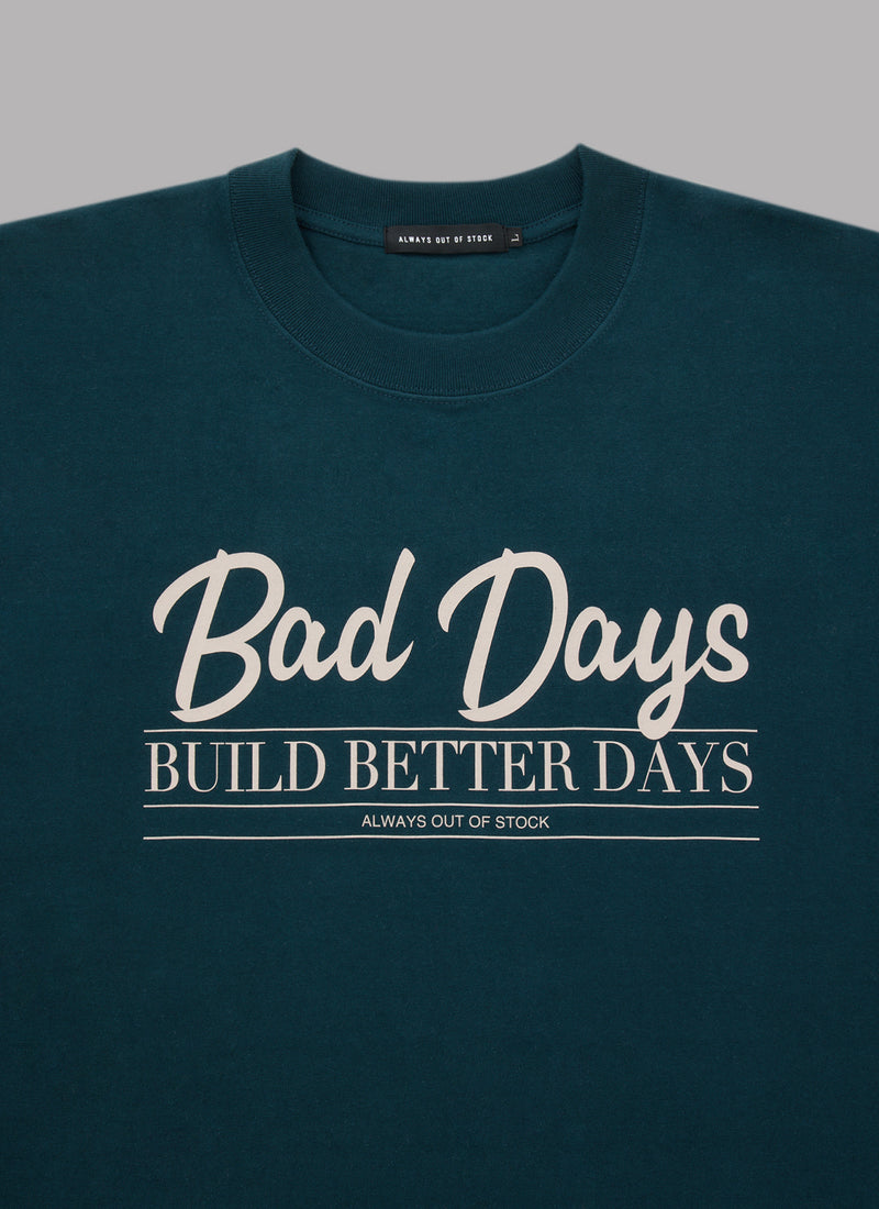 BAD DAYS BUILD BETTER DAYS DROP L/S TEE-GREEN