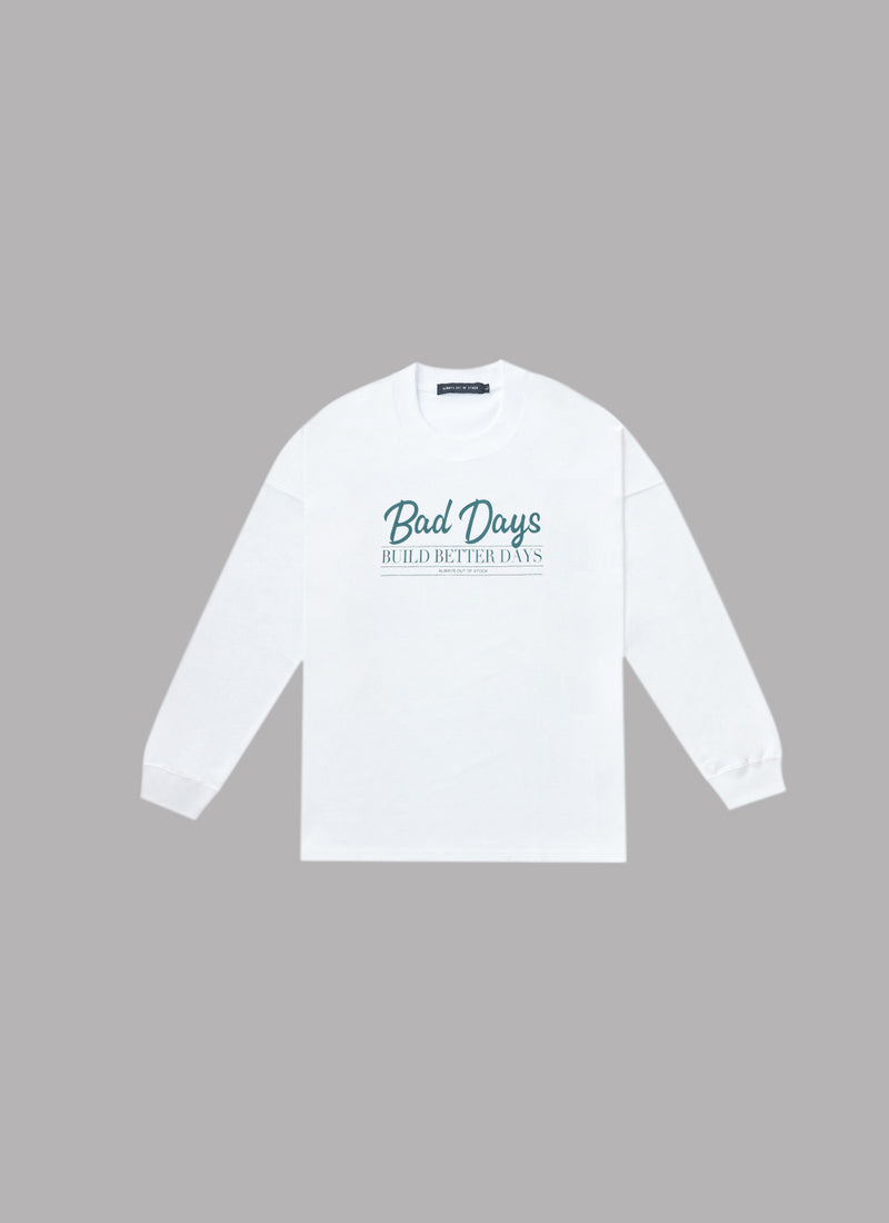 BAD DAYS BUILD BETTER DAYS DROP L/S TEE-WHITE