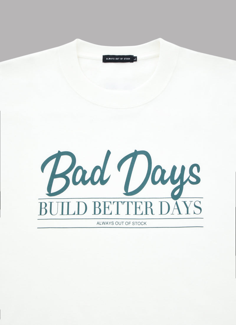 BAD DAYS BUILD BETTER DAYS DROP L/S TEE-WHITE