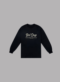 BAD DAYS BUILD BETTER DAYS DROP L/S TEE-BLACK