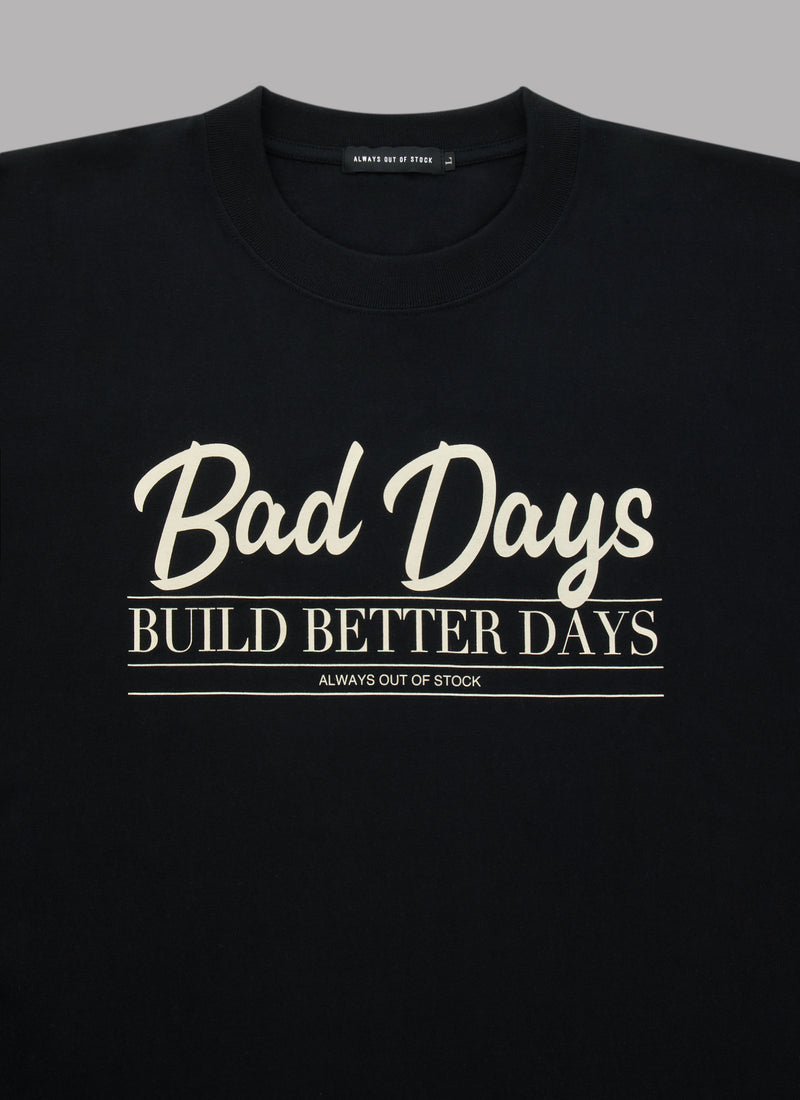 BAD DAYS BUILD BETTER DAYS DROP L/S TEE-BLACK